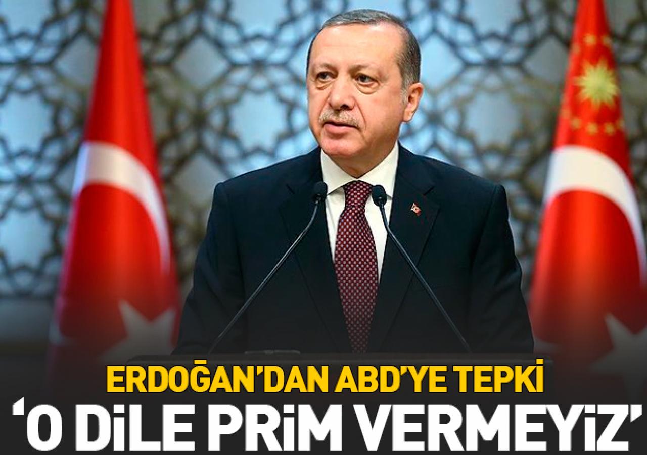 Erdoğan'dan ABD'ye tepki: Tehdit diline prim vermeyiz