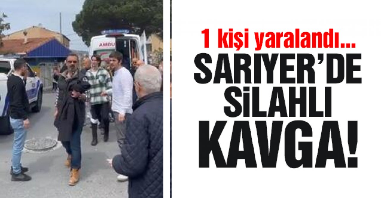 Sarıyer'deki silahlı kavgada 1 yaralı