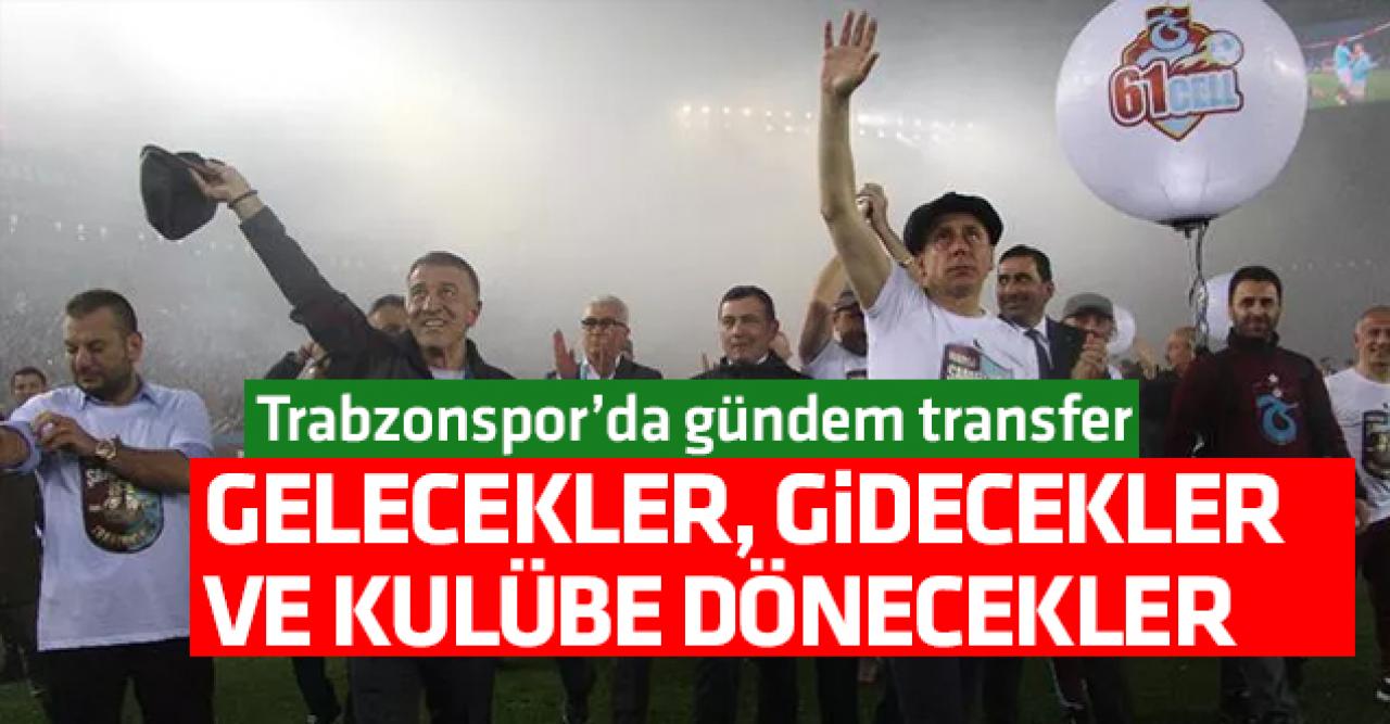 Trabzonspor'da transfere yoğun mesai! Gelecekler, gidecekler ve dönecekler