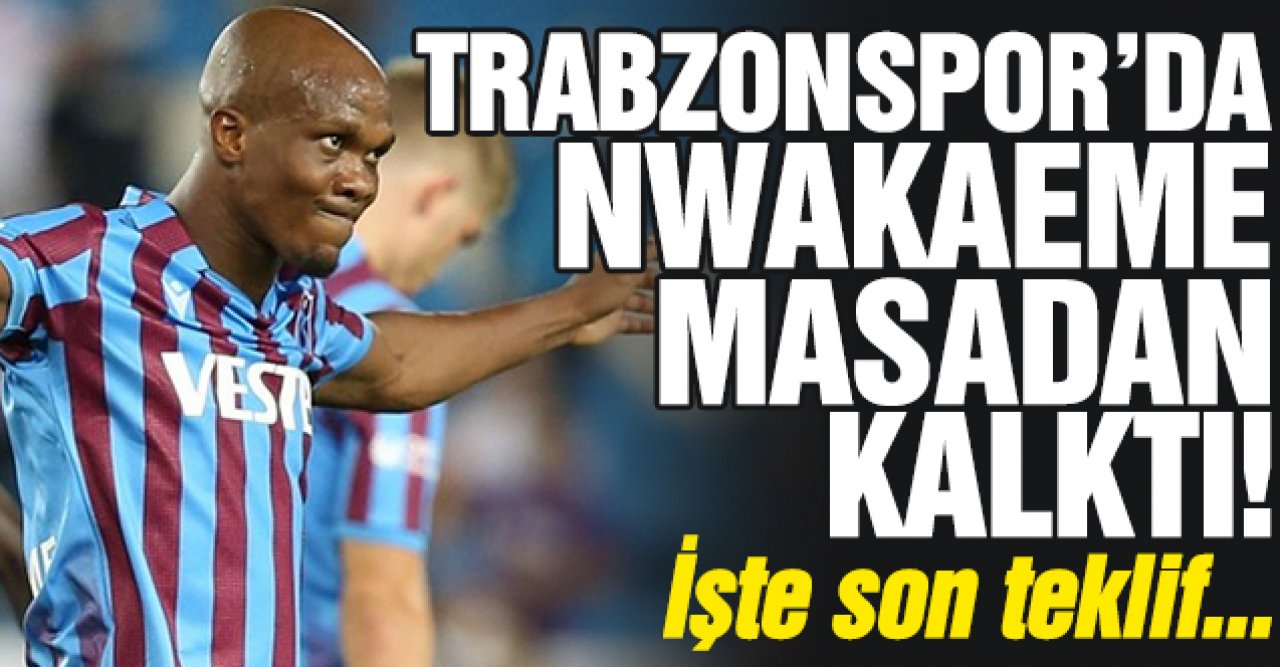 Anthony Nwakaeme masadan kalktı!