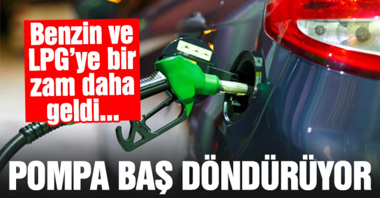 Benzin ve LPG'ye bir zam geldi