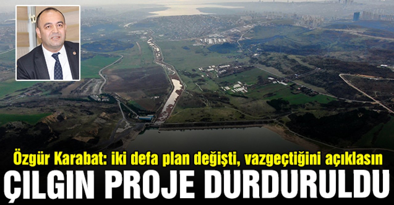 Çılgın proje durduruldu!