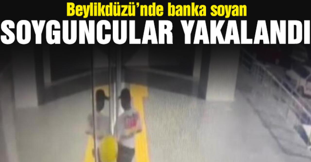 Beylikdüzü'ndeki banka soyguncuları yakalandı