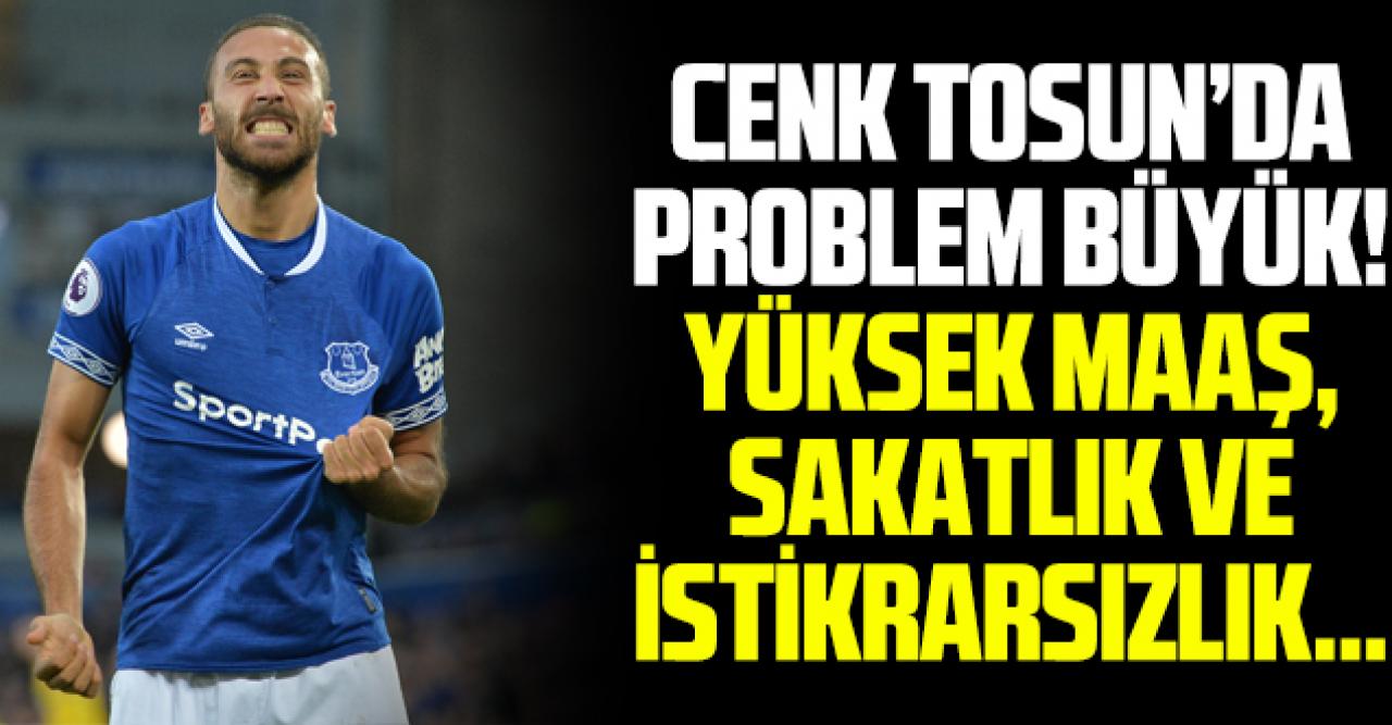 Cenk Tosun'da sorun büyük!