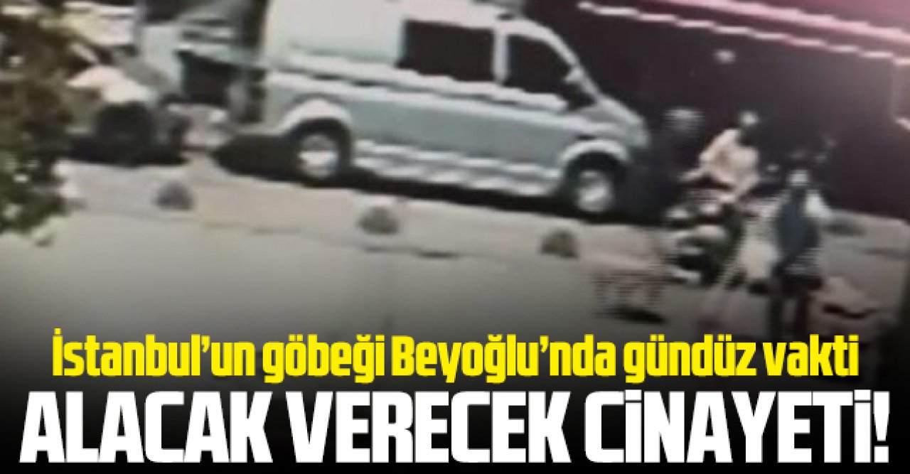 Beyoğlu'nda alacak verecek cinayeti kamerada