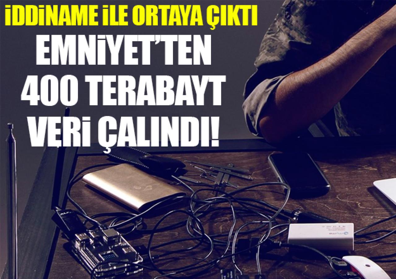 Emniyet'ten 400 terabayt veri çalındı!