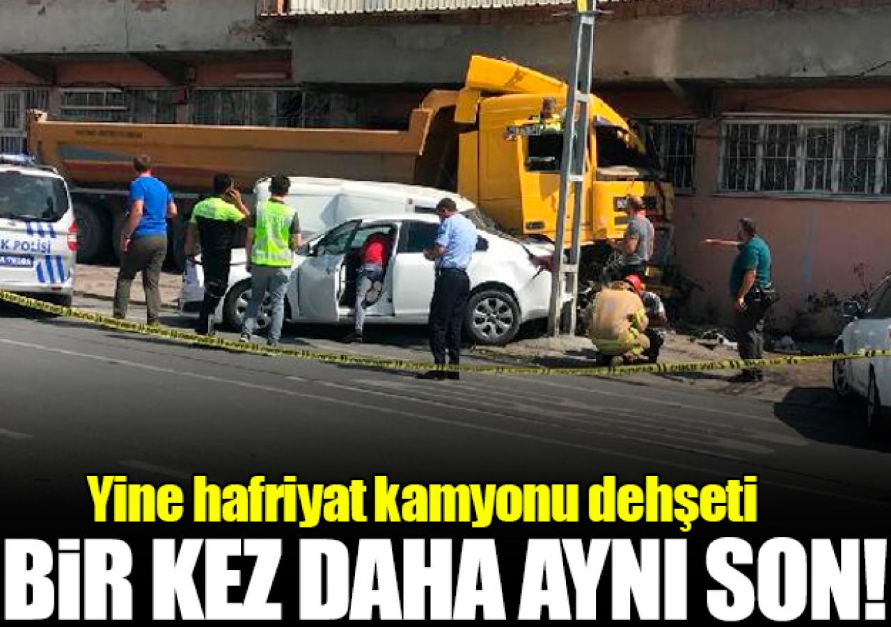 Yine hafriyat kamyonu dehşeti