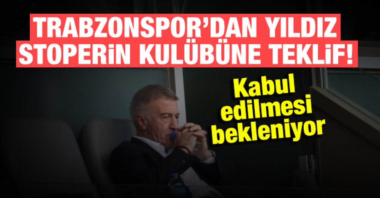 Trabzonspor yıldız stoper için yeni teklifini yaptı! Kabul edilmesi bekleniyor