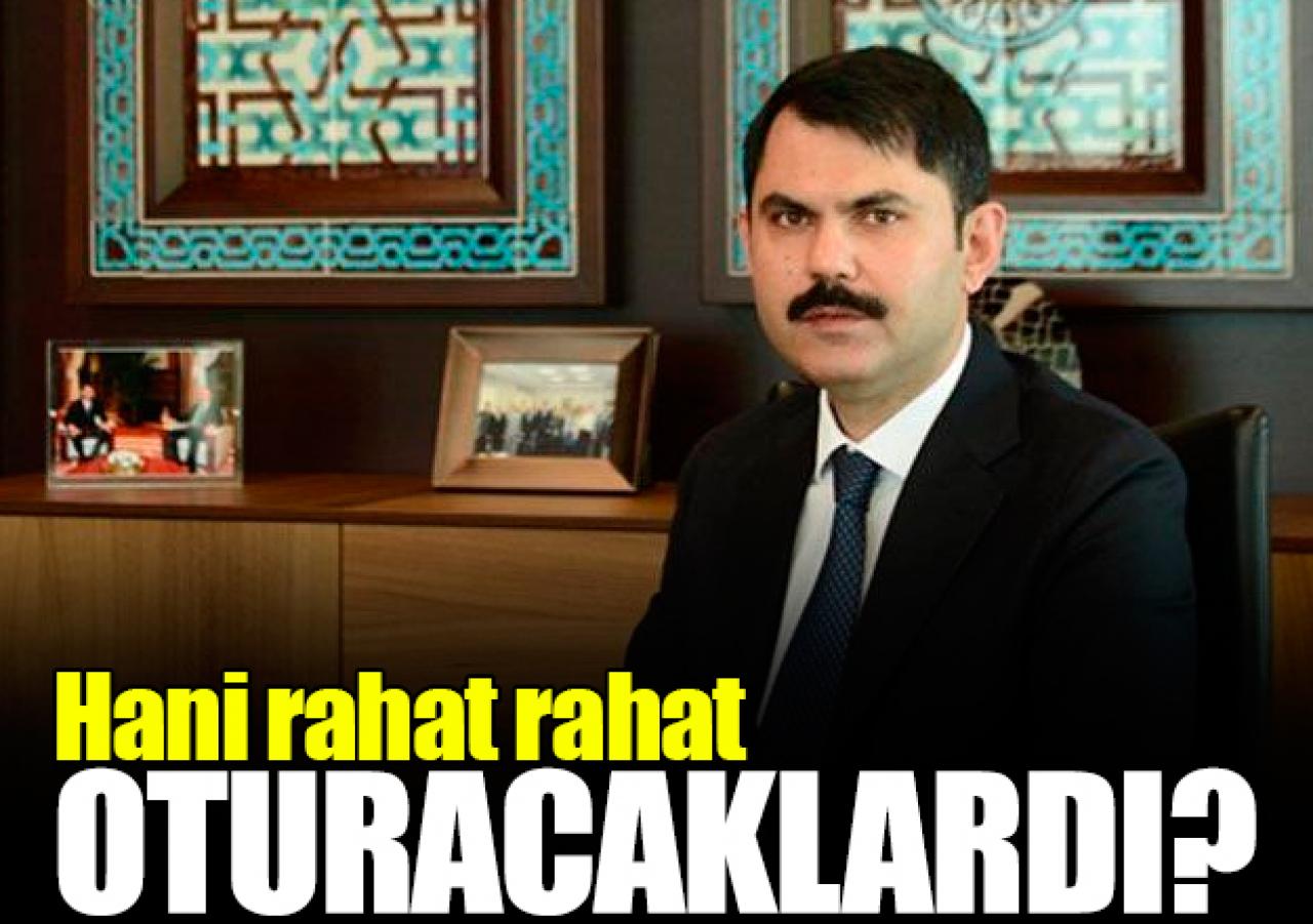 Hani rahat rahat oturacaklardı?