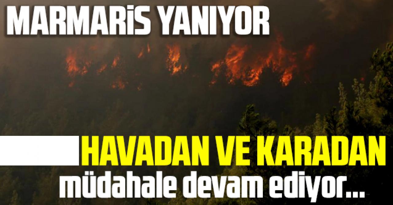 Marmaris yanıyor: Havadan ve karadan müdahale sürüyor