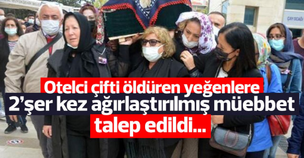 Avcılar'da otelci çifti öldürenlere 2'şer kez ağırlaştırılmış müebbet hapis cezası istendi