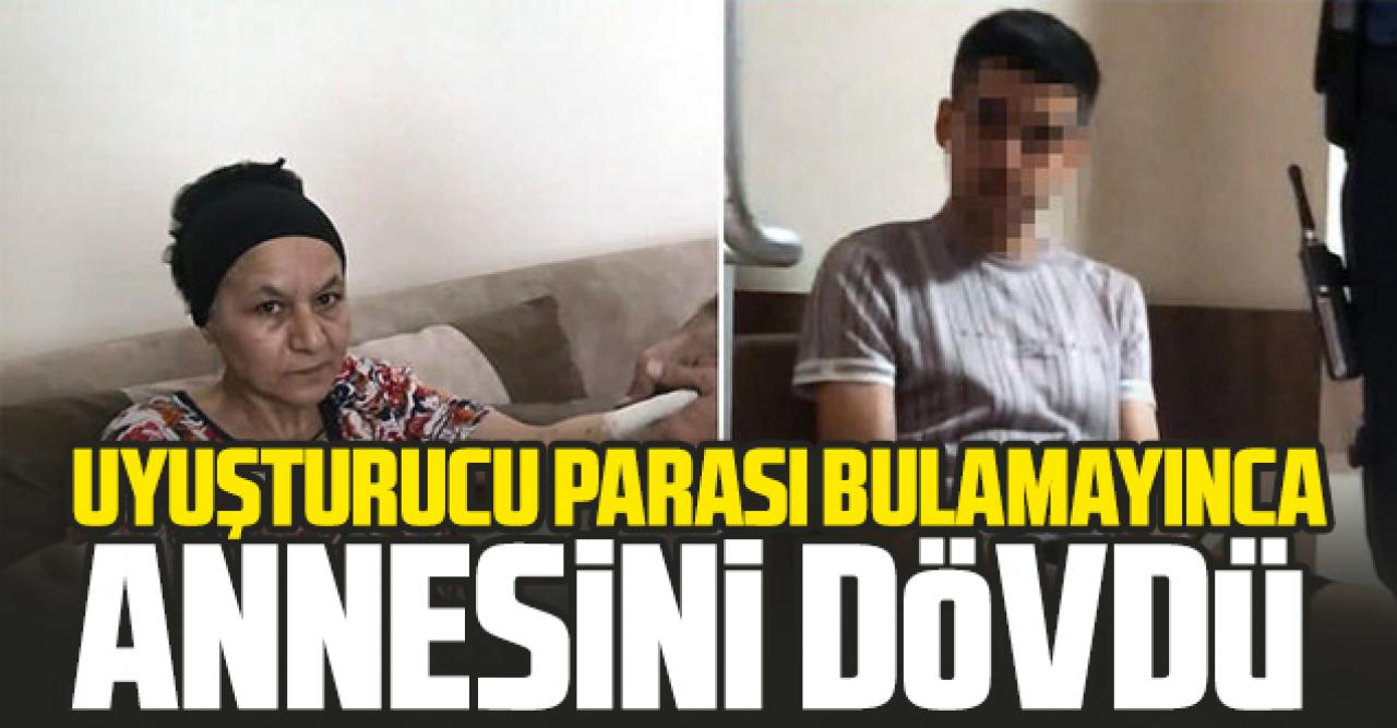 Uyuşturucu parası bulamayınca annesini dövdü, tabakla yaraladı