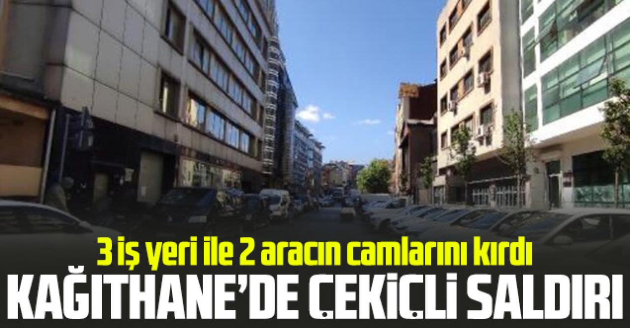 Kağıthane'de çekiçli saldırı: 2 araca ve 3 iş yerine zarar verdi!