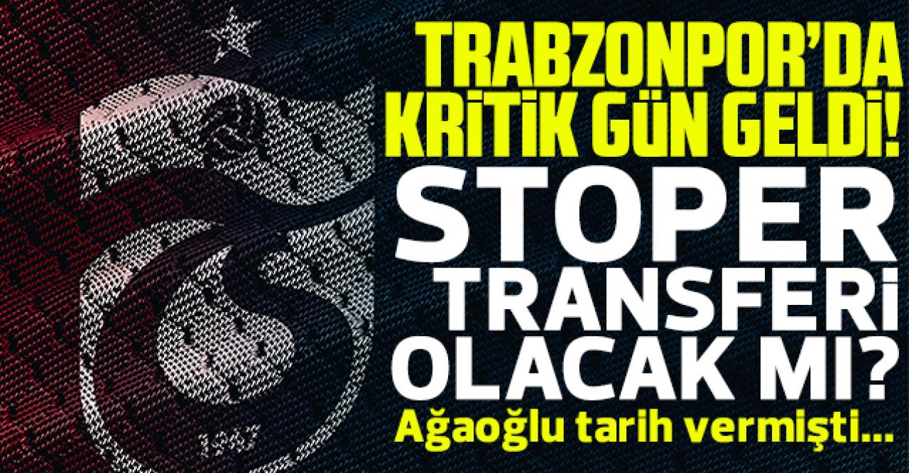 Trabzonspor'da kritik gün geldi! Stoper transferi olacak mı? Son durum