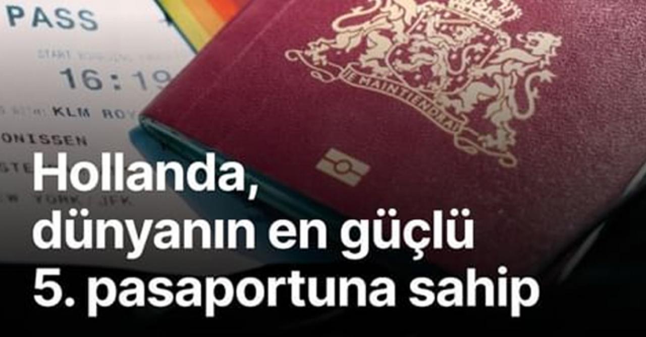 Hollanda dünyanın en güçlü 5. pasaportuna sahip