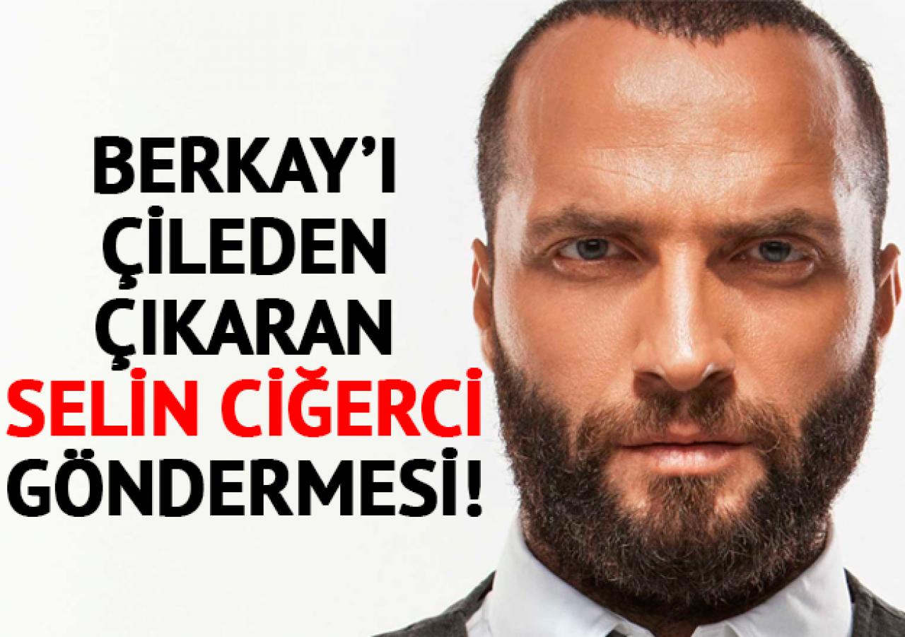 Berkay'a sert tepki: Selin'in ciğeri varmış delikanlıyım diye ortalıkta gezenlere inat