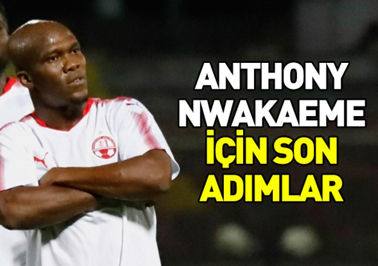 Anthony Nwakaeme için son adımlar