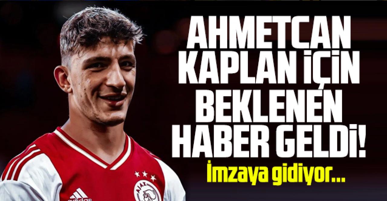 Ahmetcan Kaplan için beklenen haber geldi! İmza için gidiyor...