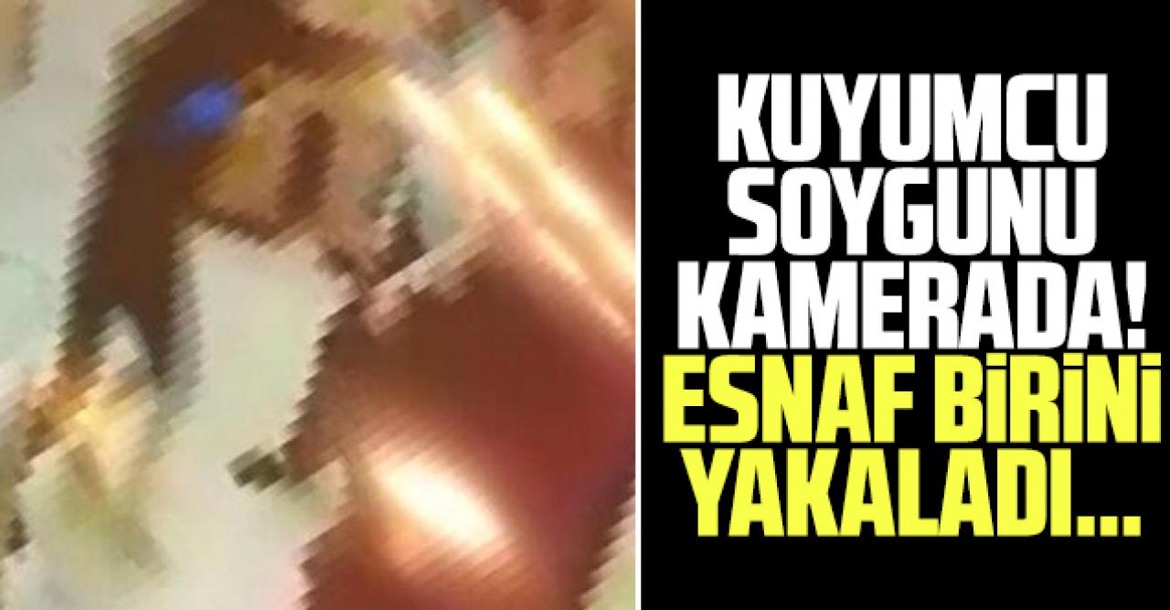 Gaziosmanpaşa'daki kuyumcu soygunu kamerada