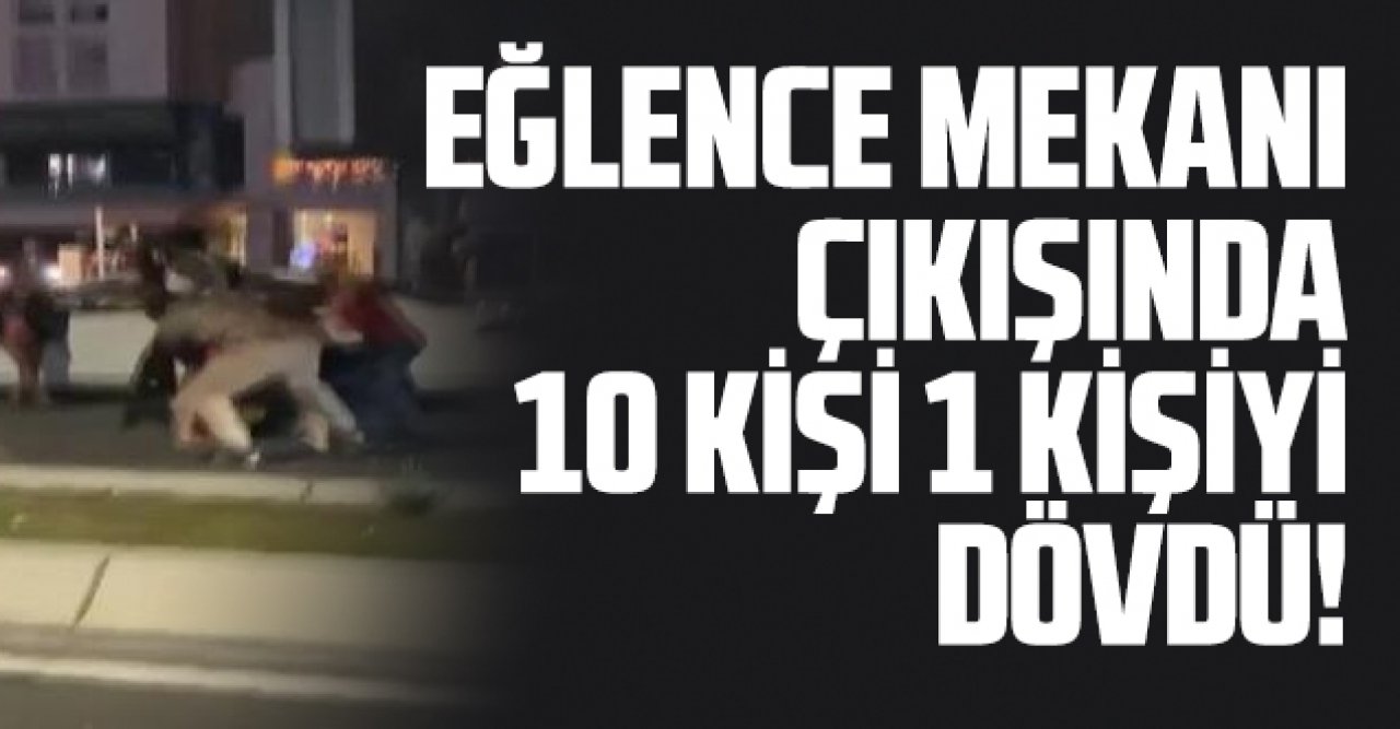 Beylikdüzü'nde eğlence mekanı çıkışında 10 kişi 1 kişiyi dövdü!