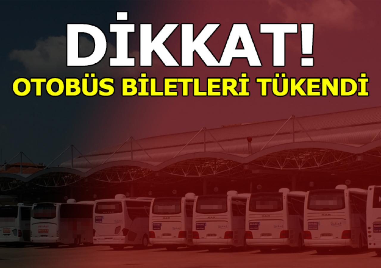 Otobüs biletleri tükendi!