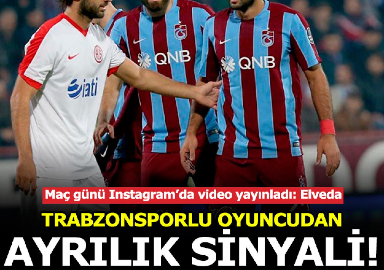 Trabzonsporlu oyuncudan veda sinyali