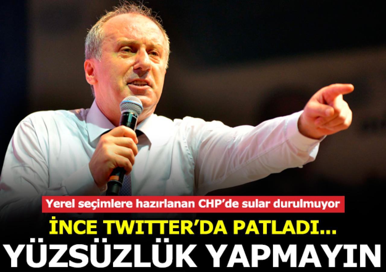 Muharrem İnce'den sosyal medya patlaması: Yüzsüzlük yapmayın