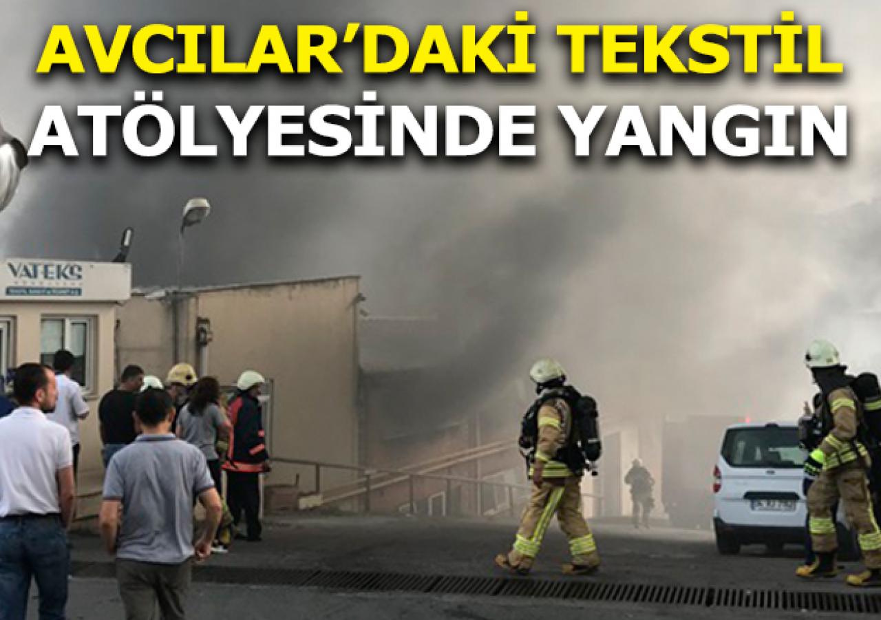 Avcılar'daki tekstil atölyesinde yangın