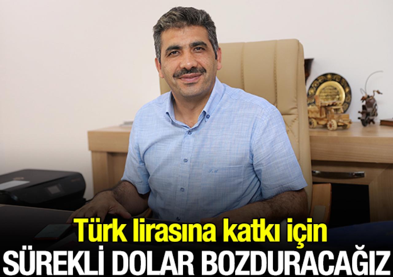 Sürekli döviz bozduracağız