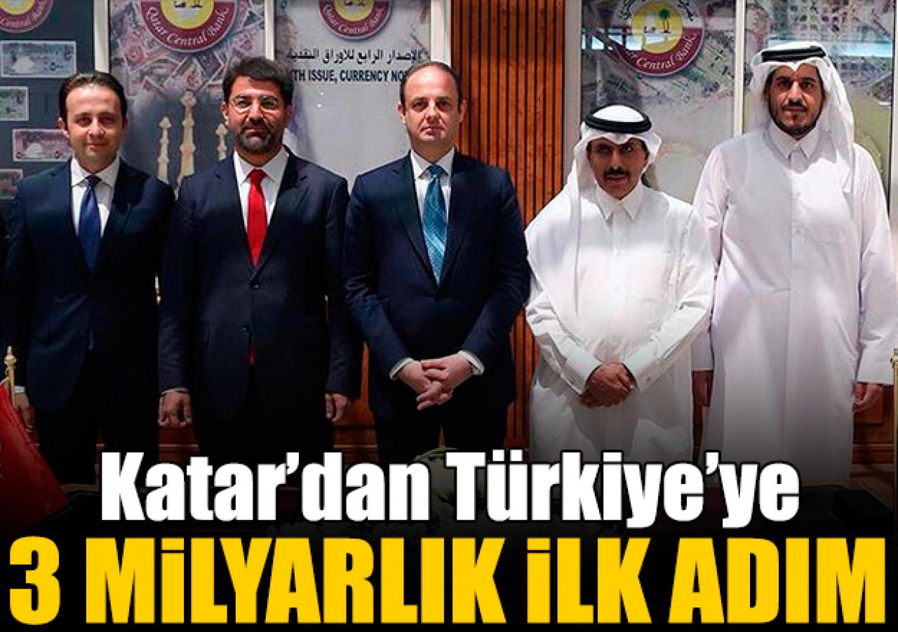 Katar'dan 3 milyar dolarlık ilk adım