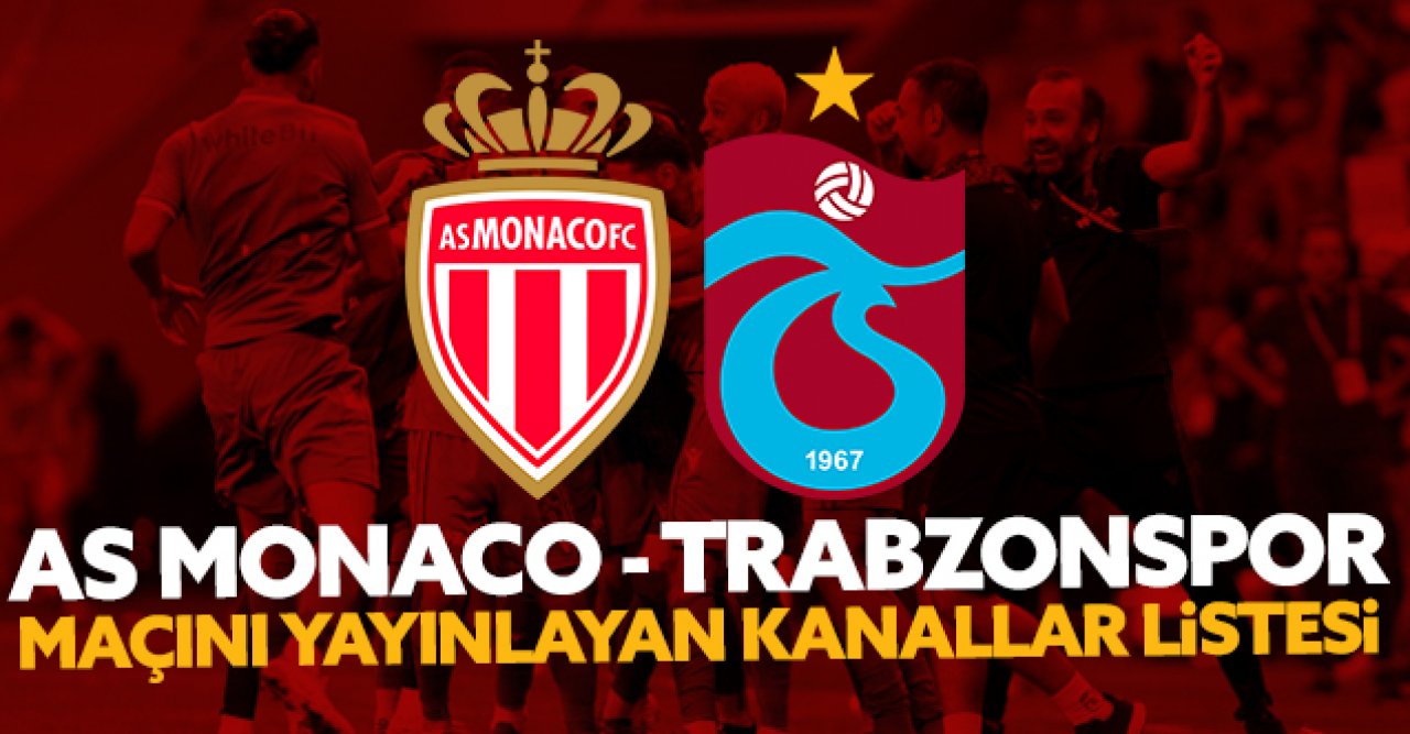 AS Monaco - Trabzonspor maçını yayınlayan kanallar listesi (CANLI iZLE)