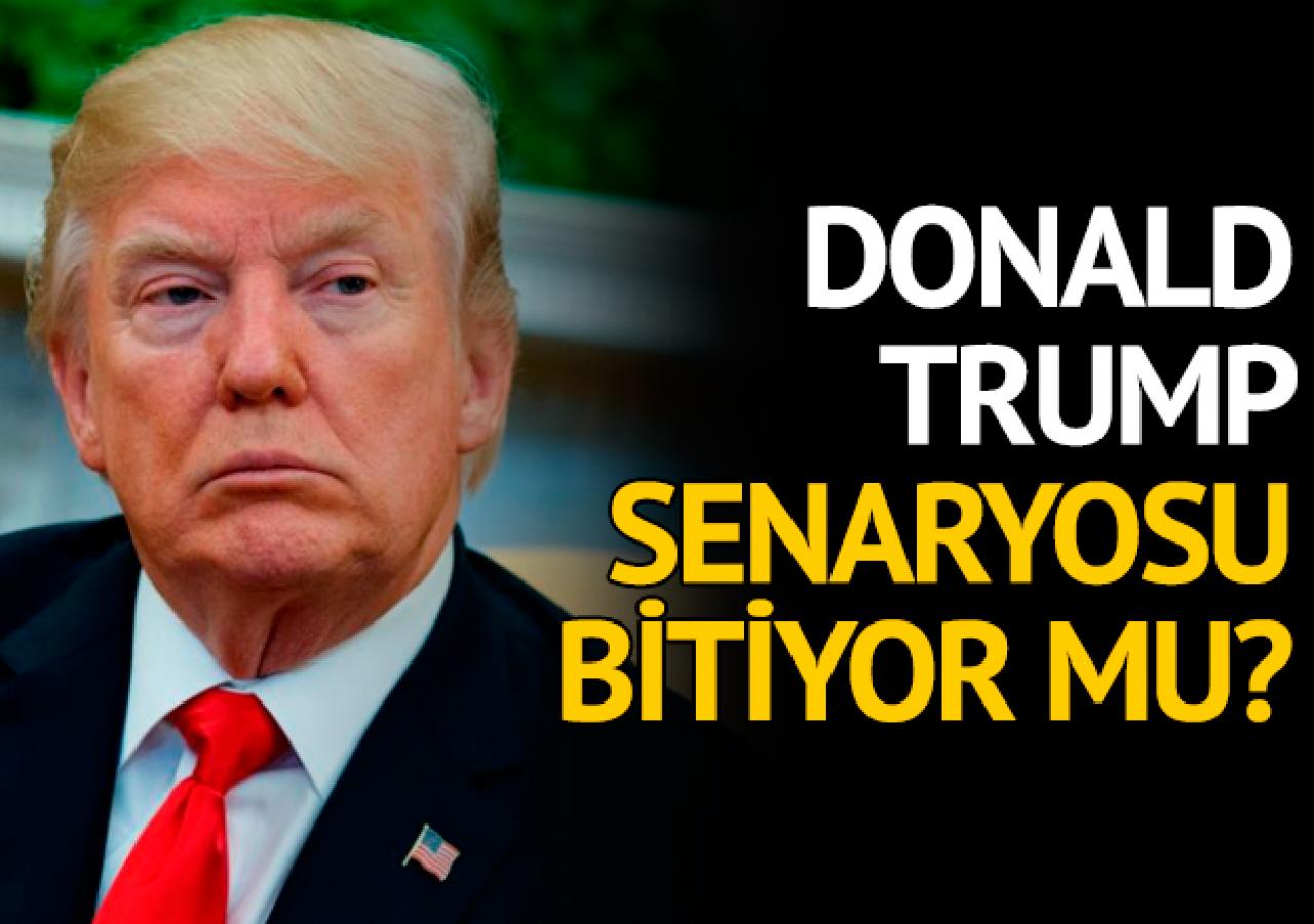 Trump senaryosu bitiyor mu?