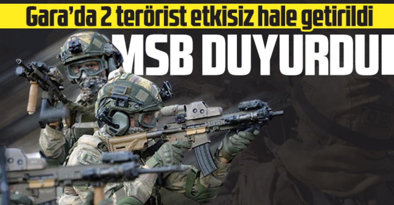 MSB: Gara'da 2 terörist etkisiz hale getirildi