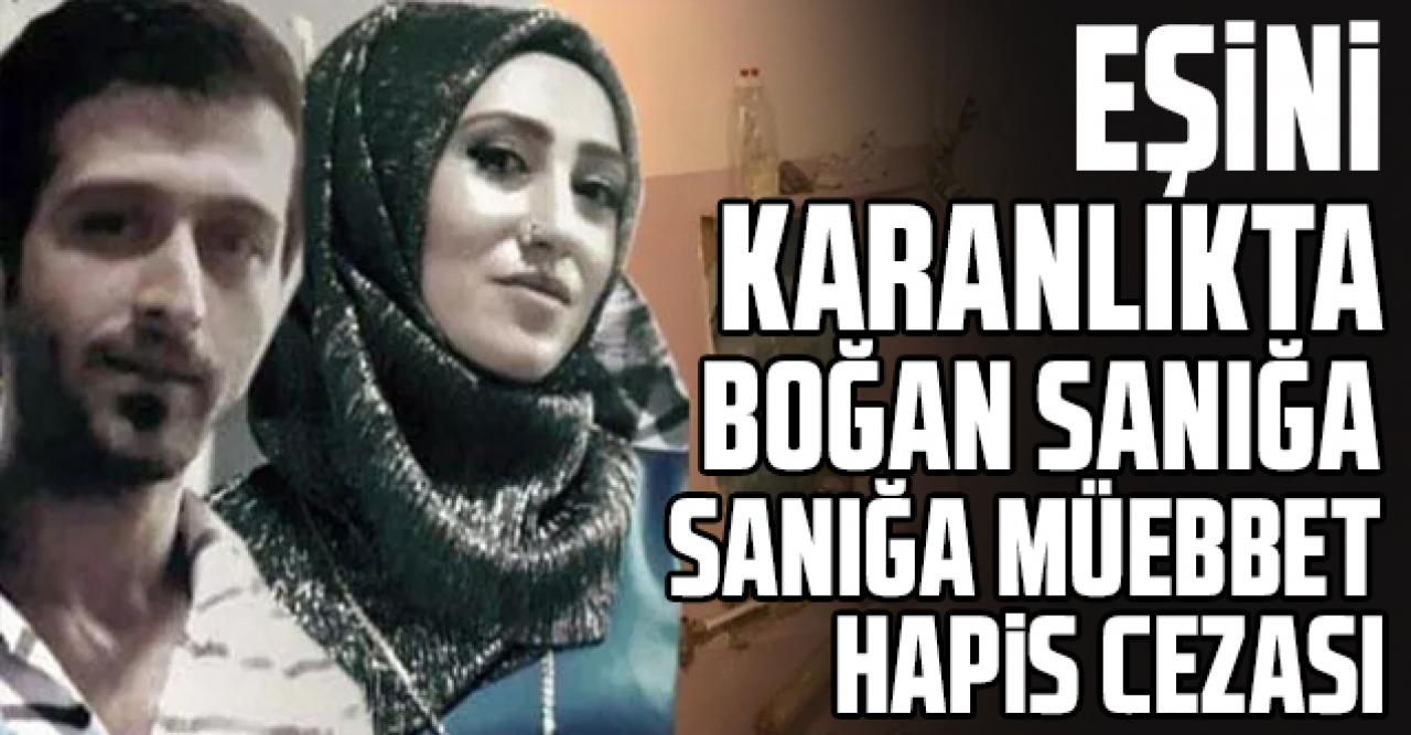 Fatih'te eşini kömürlükte boğan sanığa ağırlaştırılmış müebbet hapis