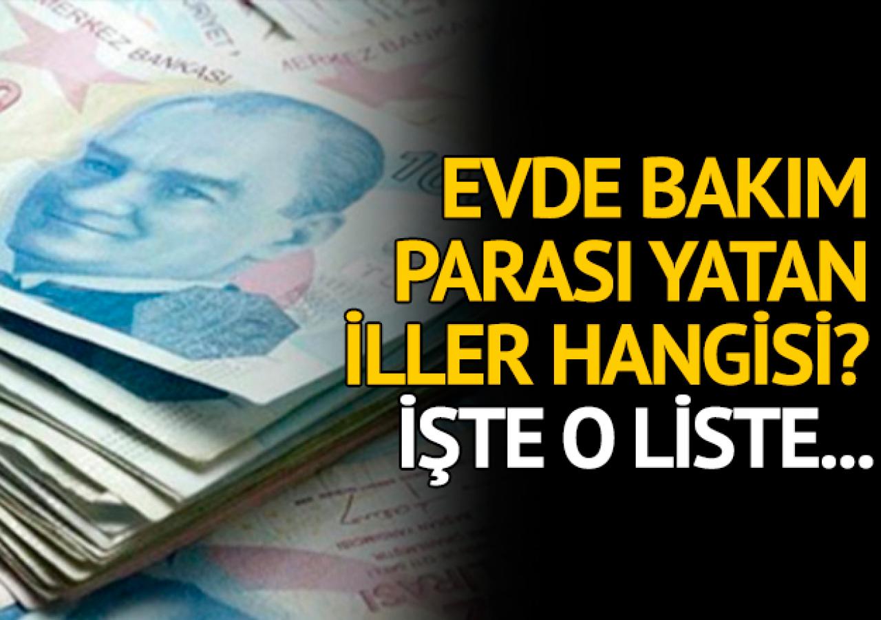 2018 Eylül Evde Bakım Parası yatan iller belli oldu! Hangi şehirlerde ödeme yapıldı