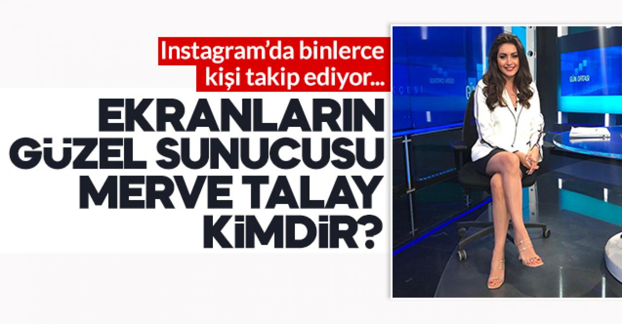 Merve Talay kimdir? Kaç yaşında, nereli ve Instagram hesabı