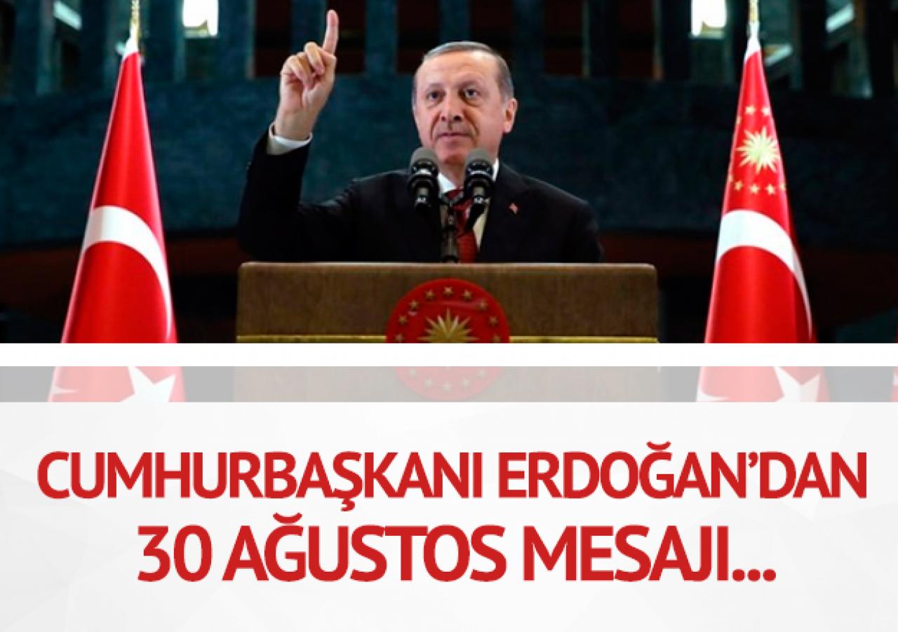 Cumhurbaşkanı Erdoğan'dan 30 Ağustos mesajı