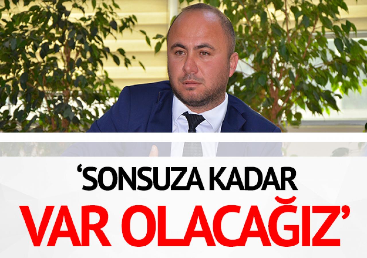 Yalçın: Sonsuza kadar var olacağız