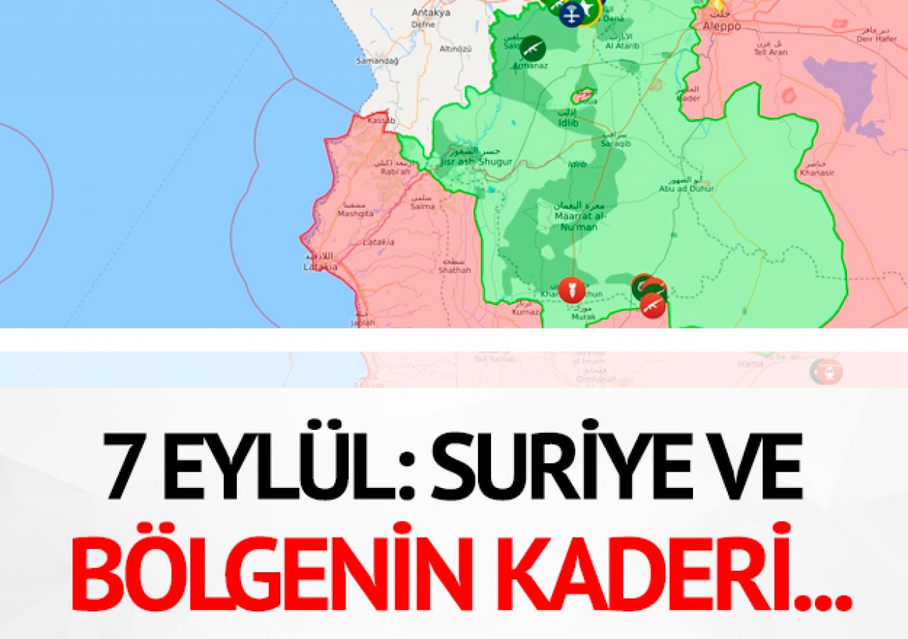 7 Eylül: Suriye ve bölgenin kaderi