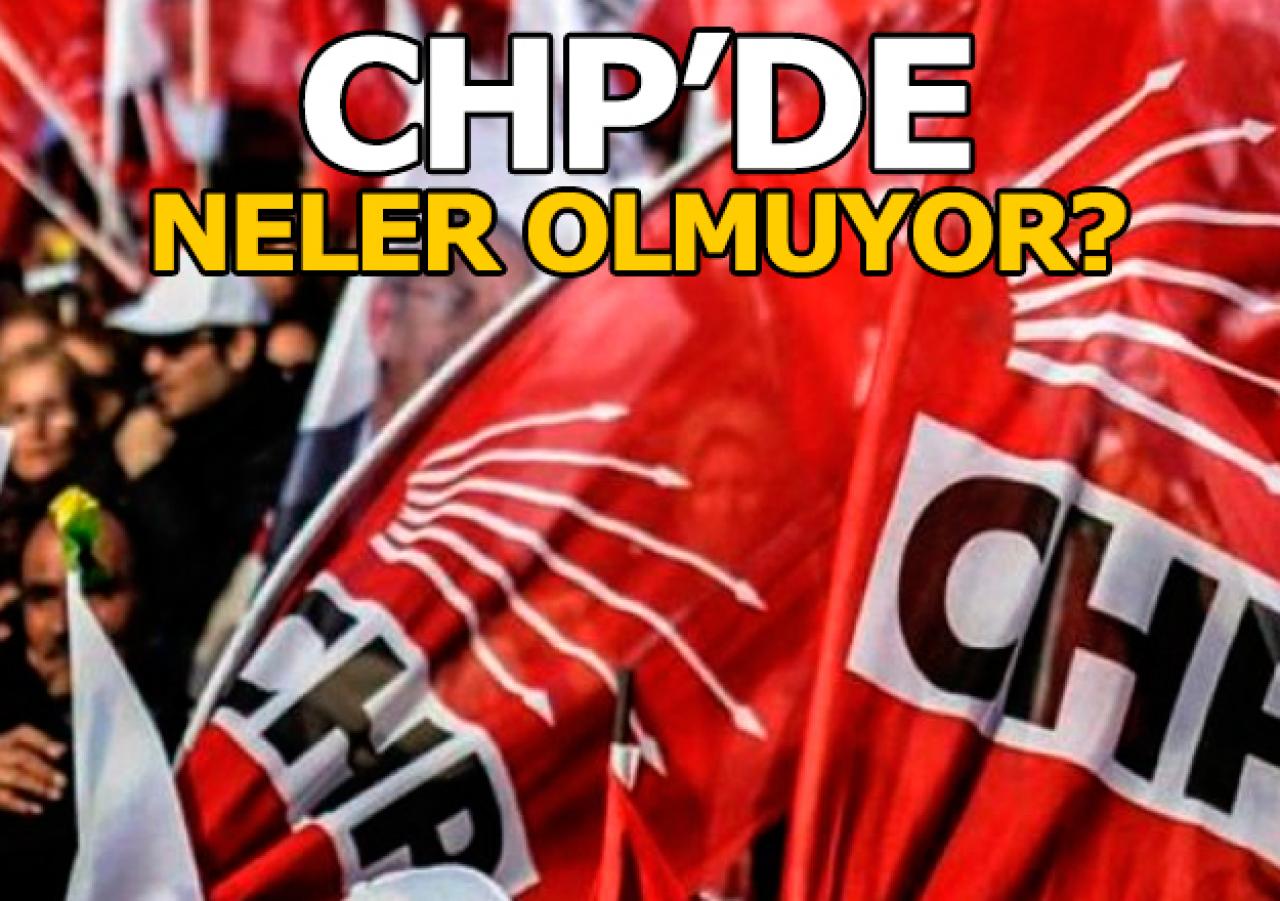 CHP'de neler olmuyor?