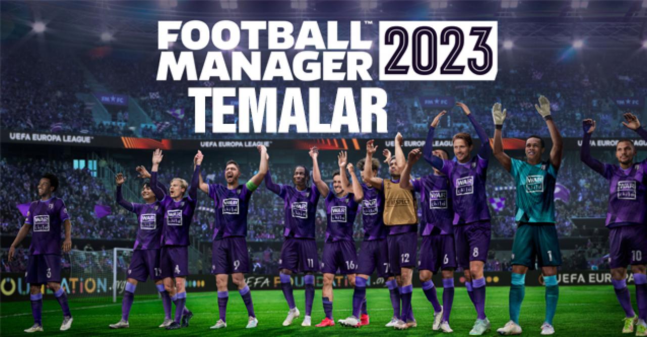 Football Manager 2023 (FM23) Temalar (Skins) | FM23 tema indir