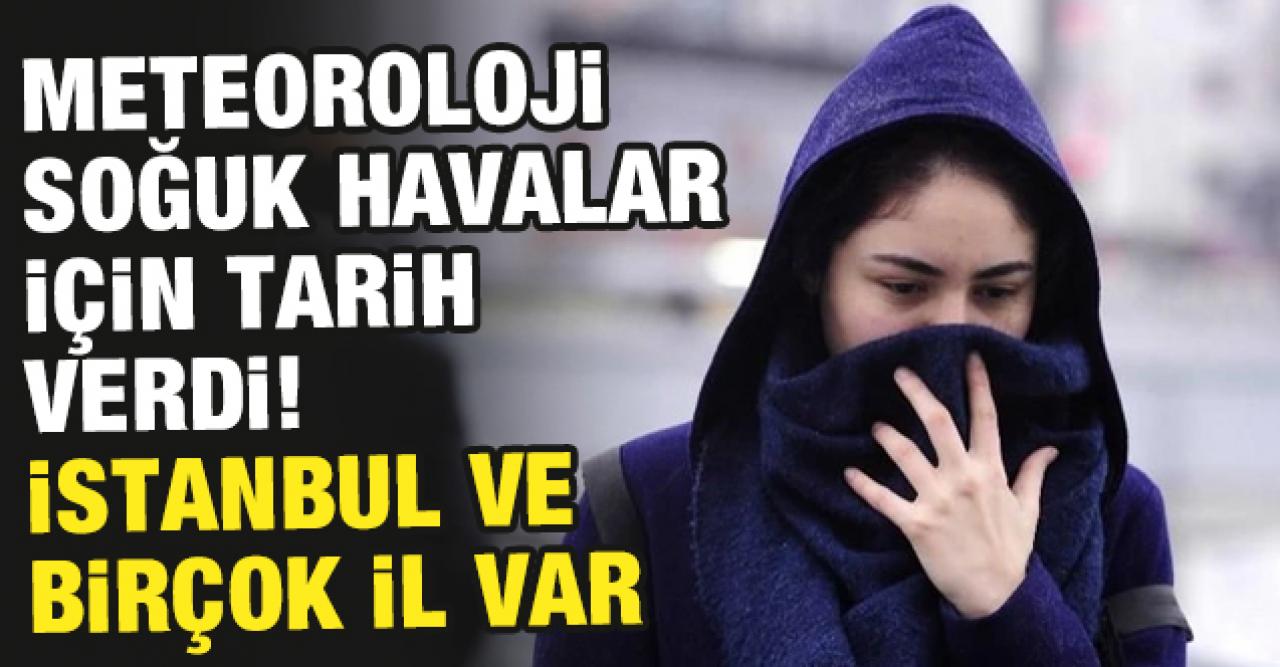 Soğuk havalar ne zaman gelecek? Meteoroloji'den İstanbul için tarih