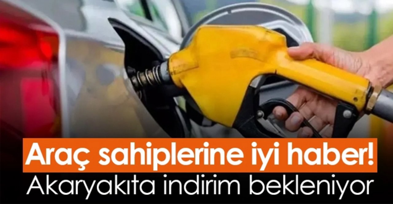 Araç sahiplerine iyi haber! Akaryakıta indirim bekleniyor