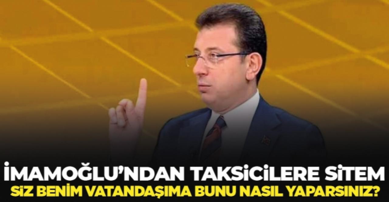 Ekrem İmamoğlu: Siz benim vatandaşıma bunu nasıl yaparsınız?