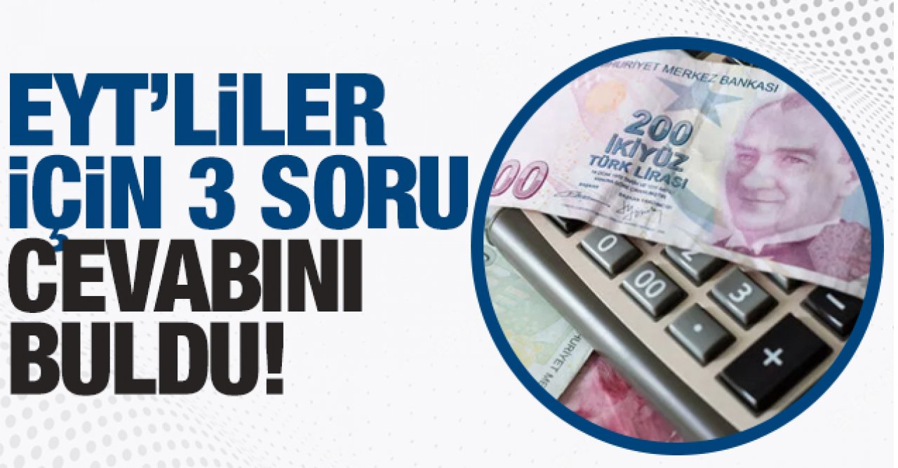 EYT'liler için merak edilen 3 soru cevabını buldu!