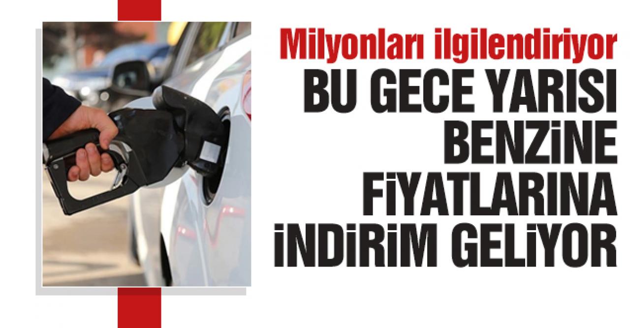 Benzine bu gece yarısı indirim geliyor