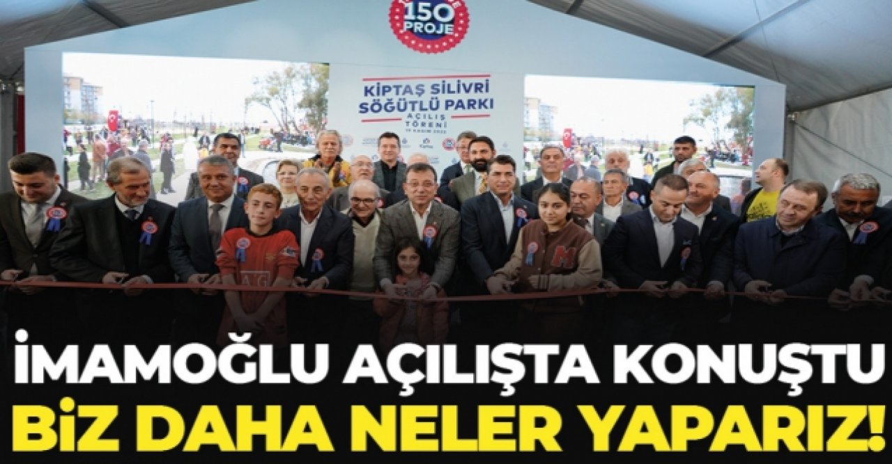 Ekrem İmamoğlu: Daha neler yaparız hayal edin!