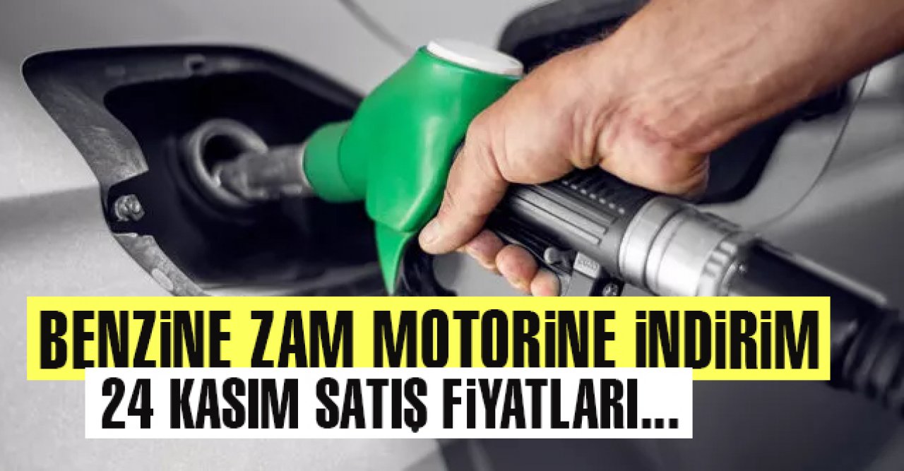 Benzine zam, motorine indirim geldi! 24 Kasım benzin ve motorin fiyatları