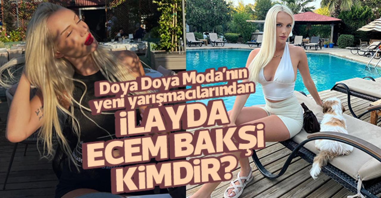 Doya Doya Moda İlayda kimdir? İlayda Ecem Bakşi Instagram hesabı, kaç yaşında ve nereli