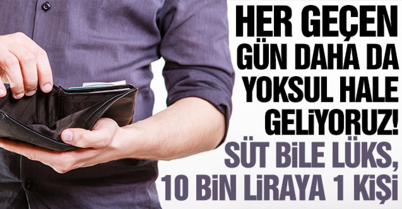 Gitgide yoksullaşıyoruz!